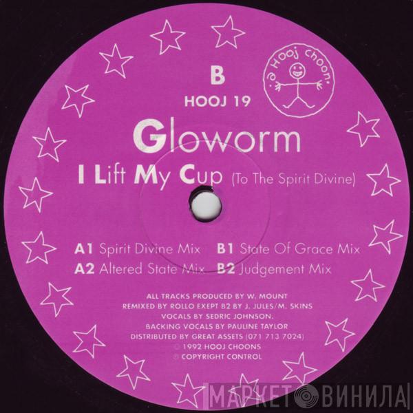 Gloworm - I Lift My Cup (To The Spirit Divine)