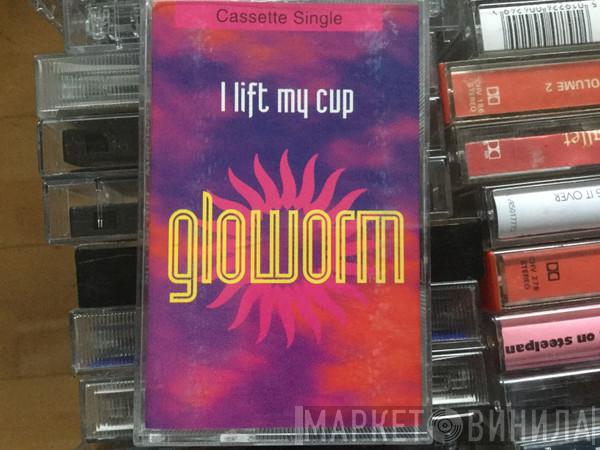 Gloworm - I Lift My Cup