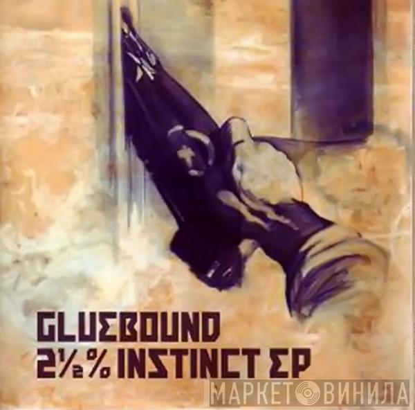 Gluebound - 2 1/2% Instinct EP