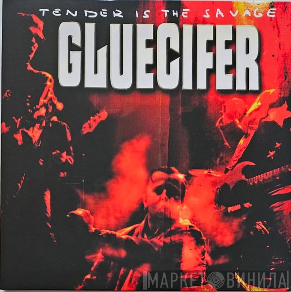 Gluecifer - Tender Is The Savage