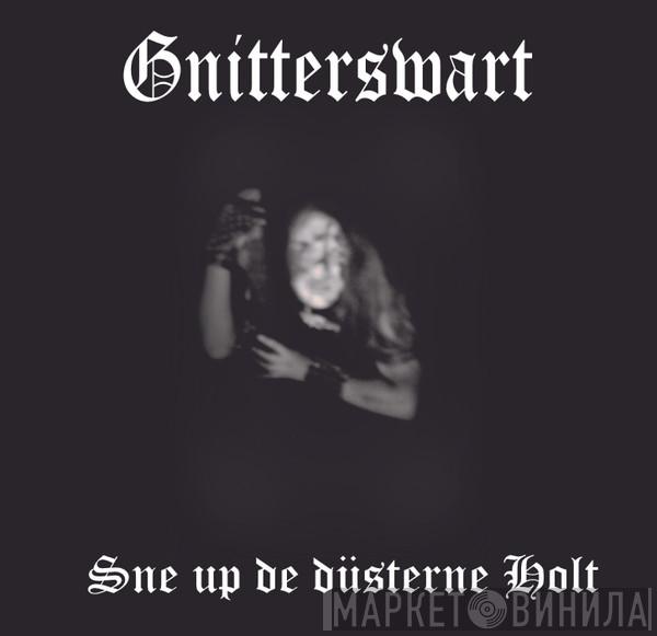 Gnitterswart - Sne Up De Düsterne Holt