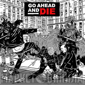 Go Ahead And Die - Go Ahead And Die