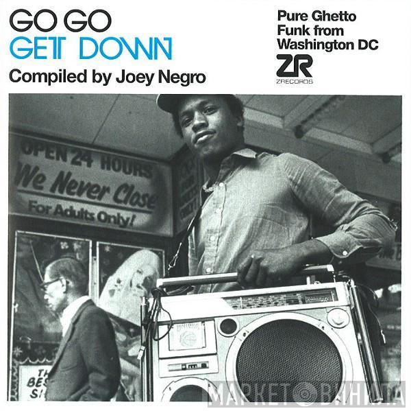  - Go Go Get Down: Pure Ghetto Funk From Washington DC