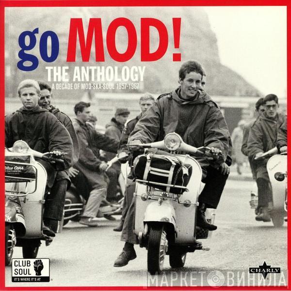  - Go Mod! The Anthology: A Decade Of Mod Ska Soul 1957-1967