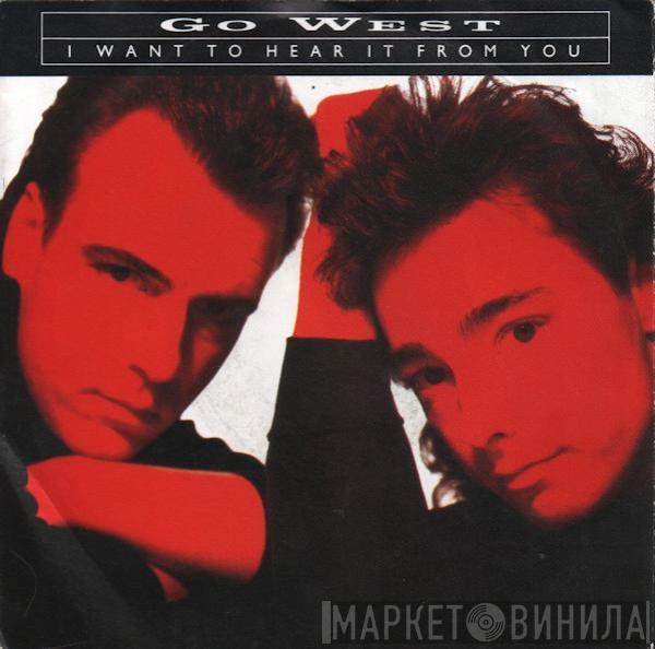  Go West  - I Want To Hear It From You