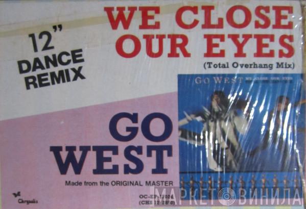  Go West  - We Close Our Eyes (Total Overhang Mix)