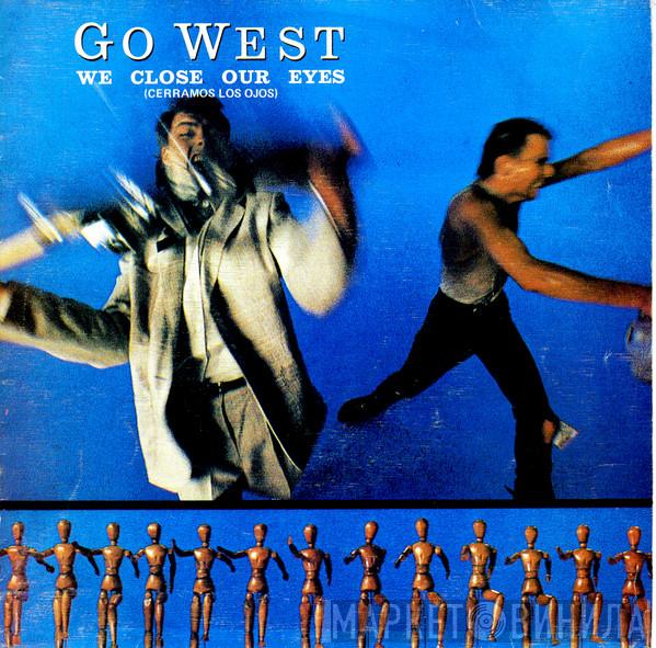 Go West  - We Close Our Eyes