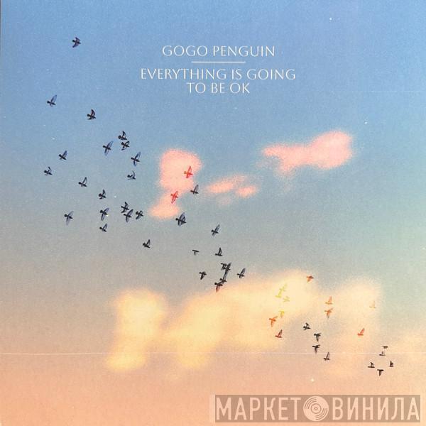 GoGo Penguin - Everything Is Going To Be OK