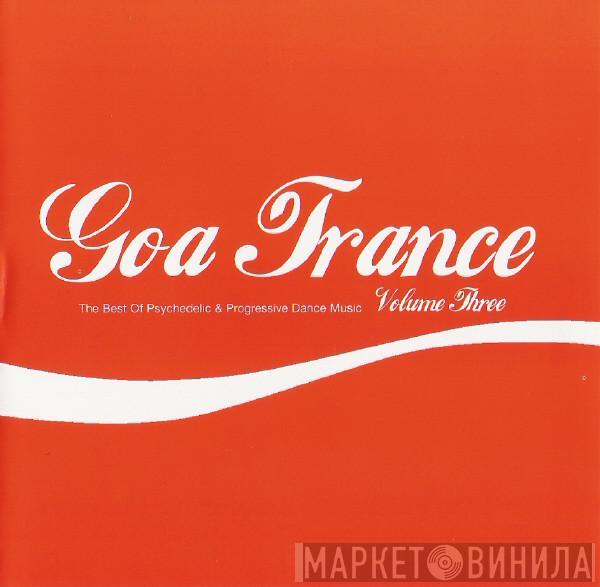  - Goa Trance Volume Three