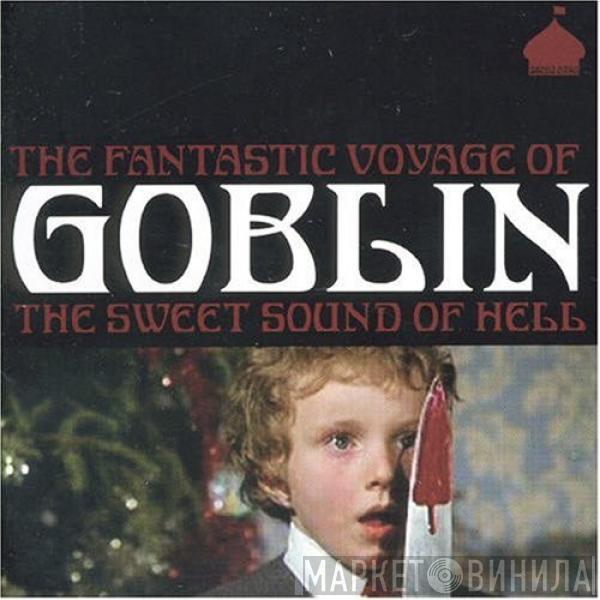 Goblin - The Fantastic Voyage Of Goblin The Sweet Sound Of Hell