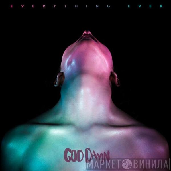 God Damn - Everything Ever