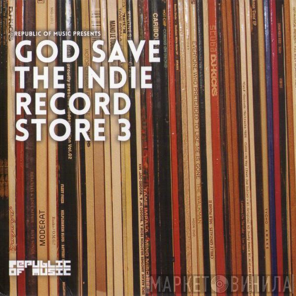  - God Save The Indie Record Store 3