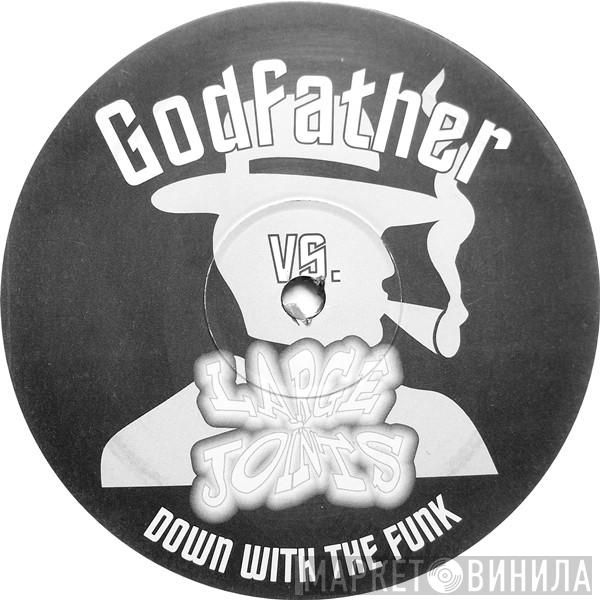 Godfather, Large Joints - Down With The Funk