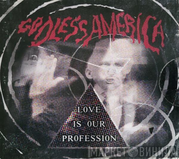  Godless America   - Love Is Our Profession