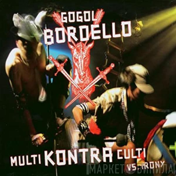 Gogol Bordello - Multi Kontra Culti Vs. Irony