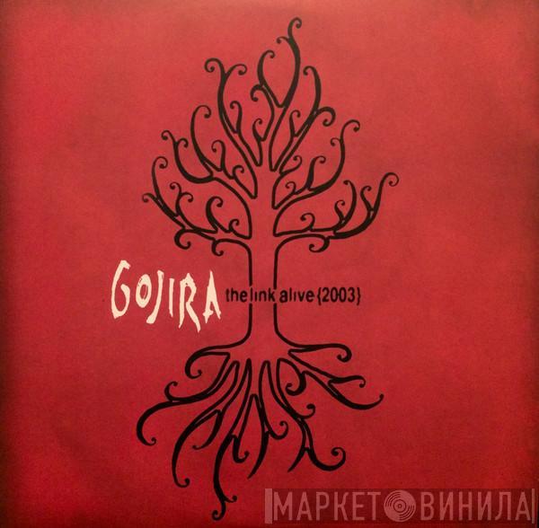  Gojira   - The Link Alive