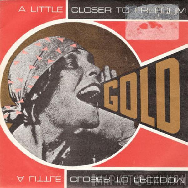 Gold  - A Little Closer To Freedom