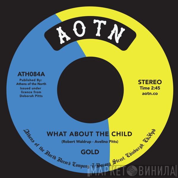 Gold  - What About The Child 