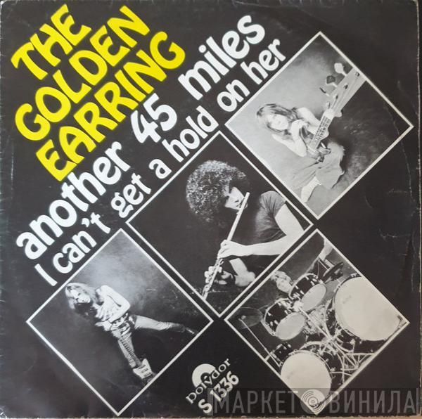  Golden Earring  - Another 45 Miles