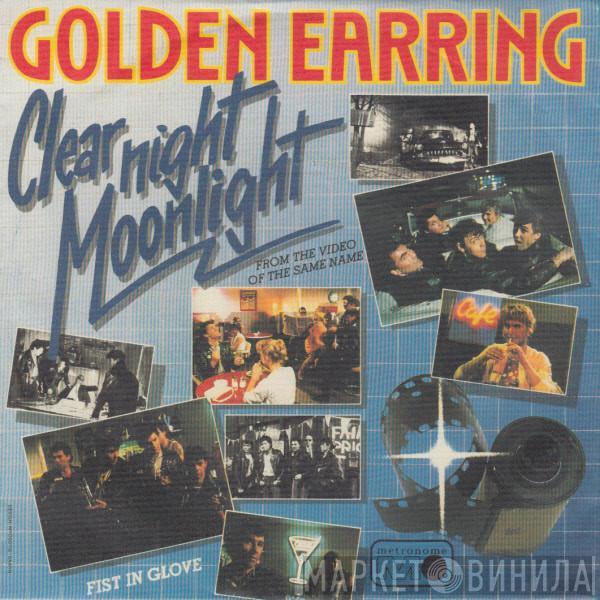 Golden Earring - Clear Night Moonlight / Fist In Glove