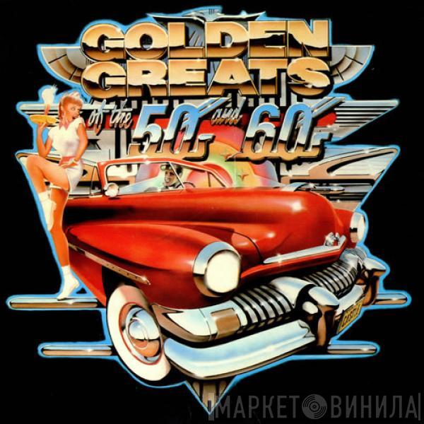  - Golden Greats Of The 50s And 60s