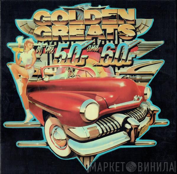  - Golden Greats Of The 50s And 60s