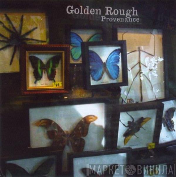 Golden Rough - Provenance