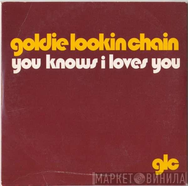 Goldie Lookin Chain - You Knows I Loves You