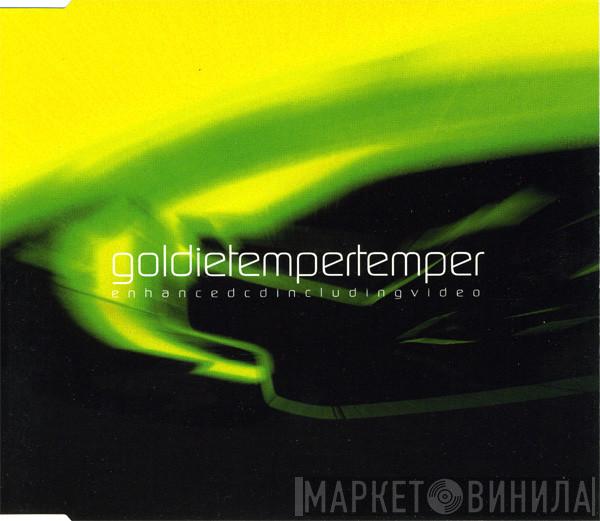 Goldie - Temper Temper