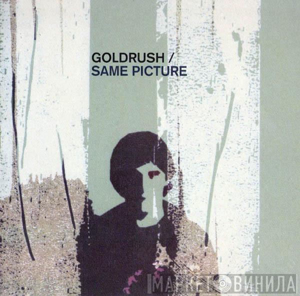 Goldrush  - Same Picture