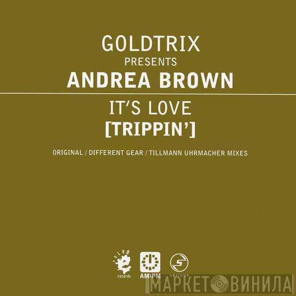 Goldtrix, Andrea Brown - It's Love (Trippin') (Original / Different Gear / Tillmann Uhrmacher Mixes)