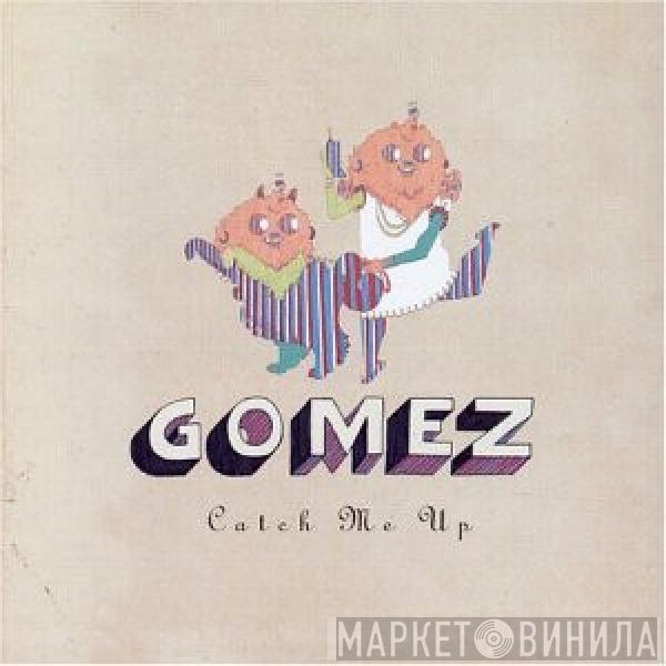 Gomez - Catch Me Up
