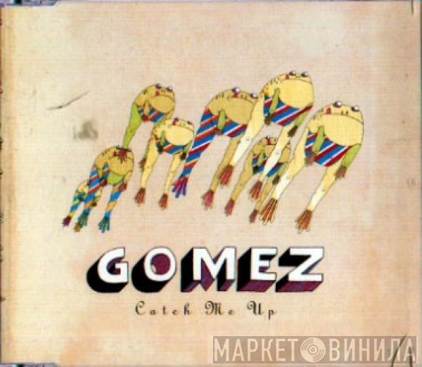 Gomez - Catch Me Up