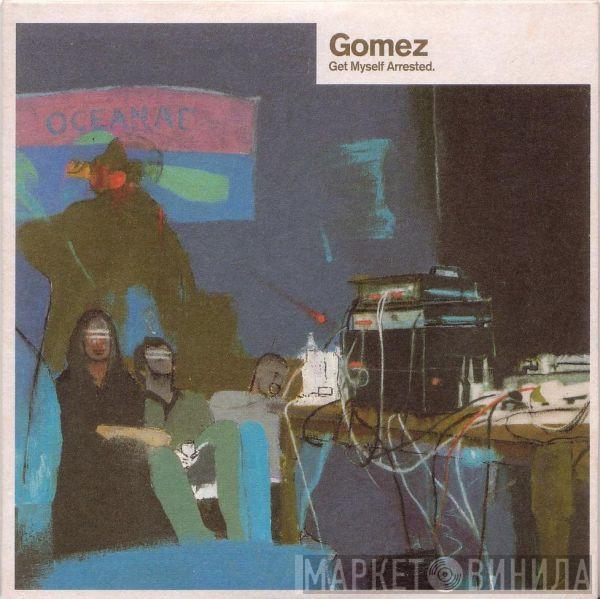 Gomez - Get Myself Arrested.