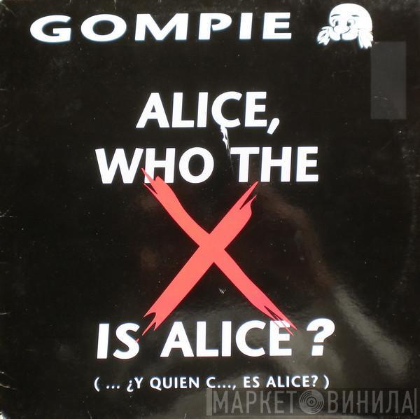 Gompie - Alice, Who The X Is Alice? (... ¿Y Quien C..., Es Alice)