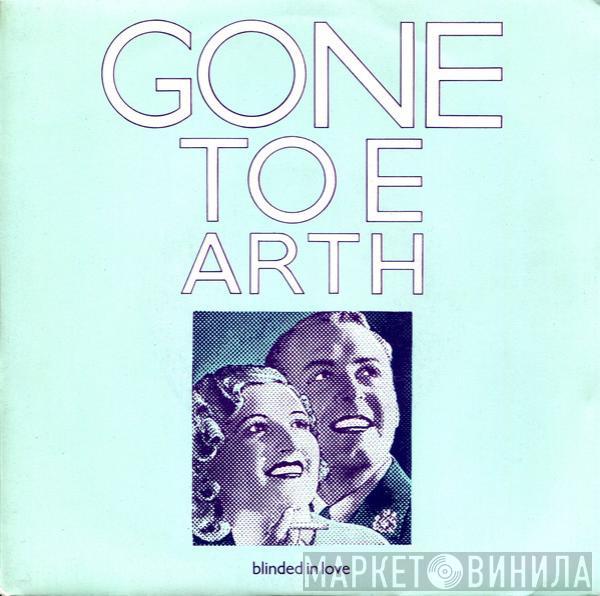 Gone To Earth  - Blinded In Love