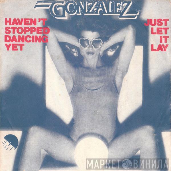  Gonzalez  - Haven't Stopped Dancing Yet / Just Let It Lay