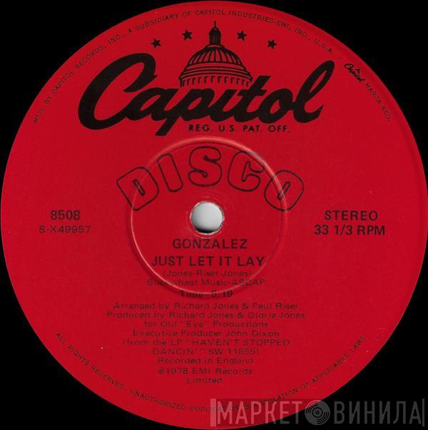 Gonzalez  - Just Let It Lay / Haven't Stopped Dancing Yet