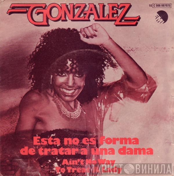 Gonzalez - Esta No Es Forma De Tratar A Una Dama = Ain't No Way To Treat A Lady