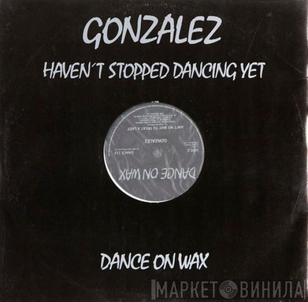 Gonzalez - Haven't Stopped Dancing Yet