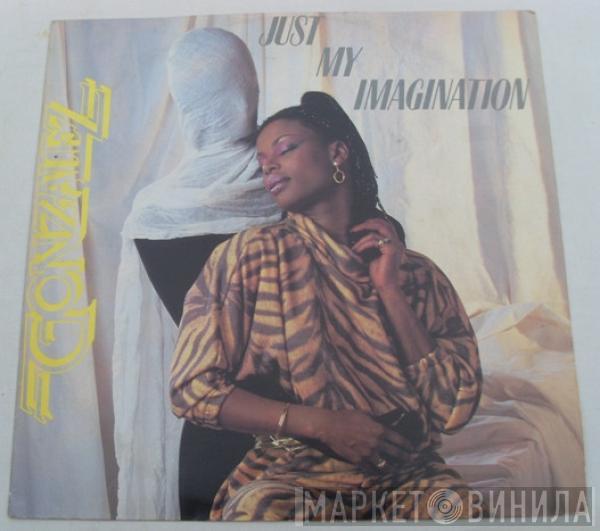 Gonzalez - Just My Imagination