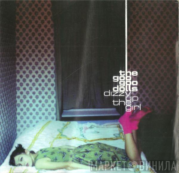 Goo Goo Dolls  - Dizzy Up The Girl