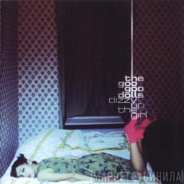  Goo Goo Dolls  - Dizzy Up The Girl