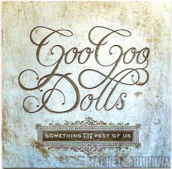  Goo Goo Dolls  - Something For The Rest Of Us