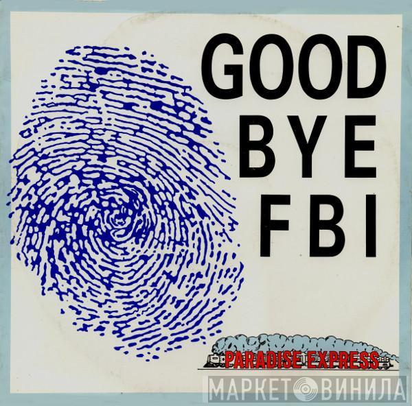 Good Bye FBI - Paradise Express