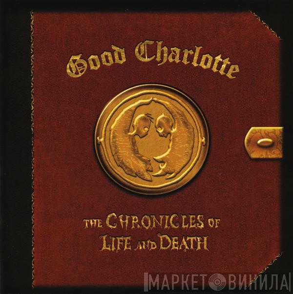 Good Charlotte - The Chronicles Of Life And Death