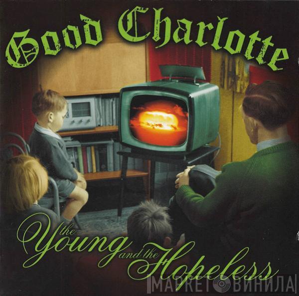  Good Charlotte  - The Young And The Hopeless