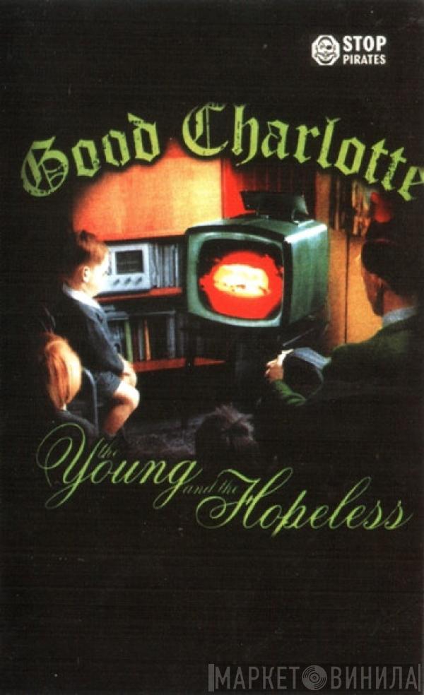  Good Charlotte  - The Young And The Hopeless