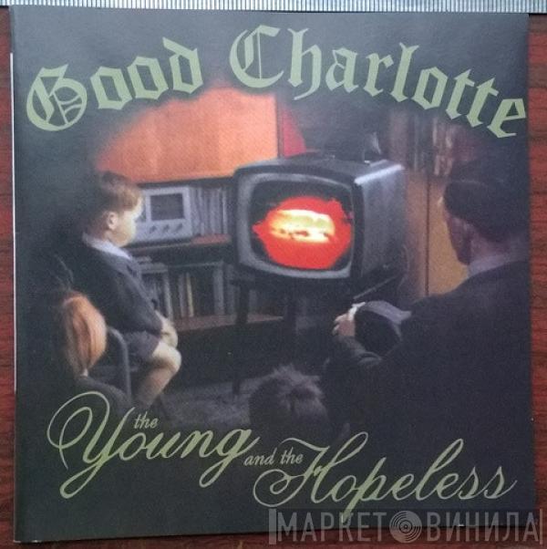  Good Charlotte  - The Young And The Hopeless