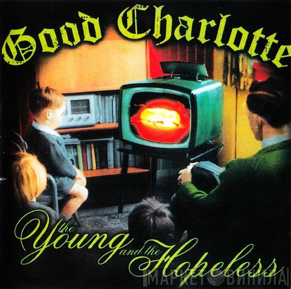  Good Charlotte  - The Young And The Hopeless